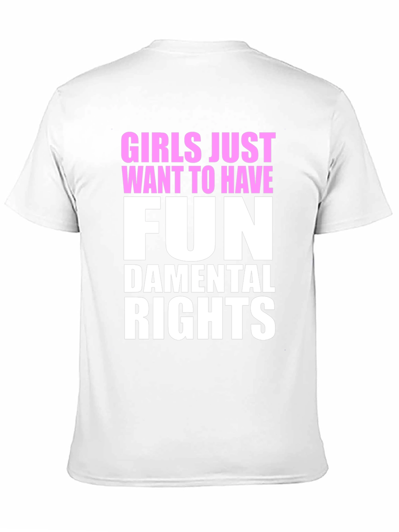 Girls Just Want To Have Fun - T-Shirt