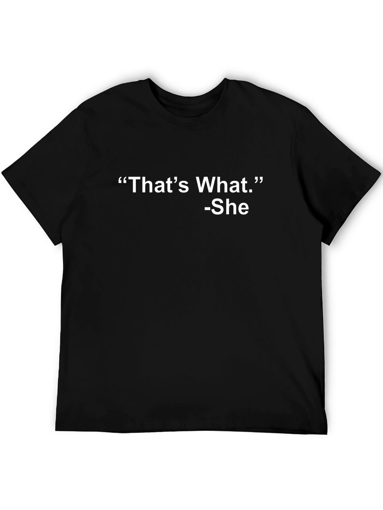 Thats What... -She T-Shirt: Humorous Black Cotton Tee
