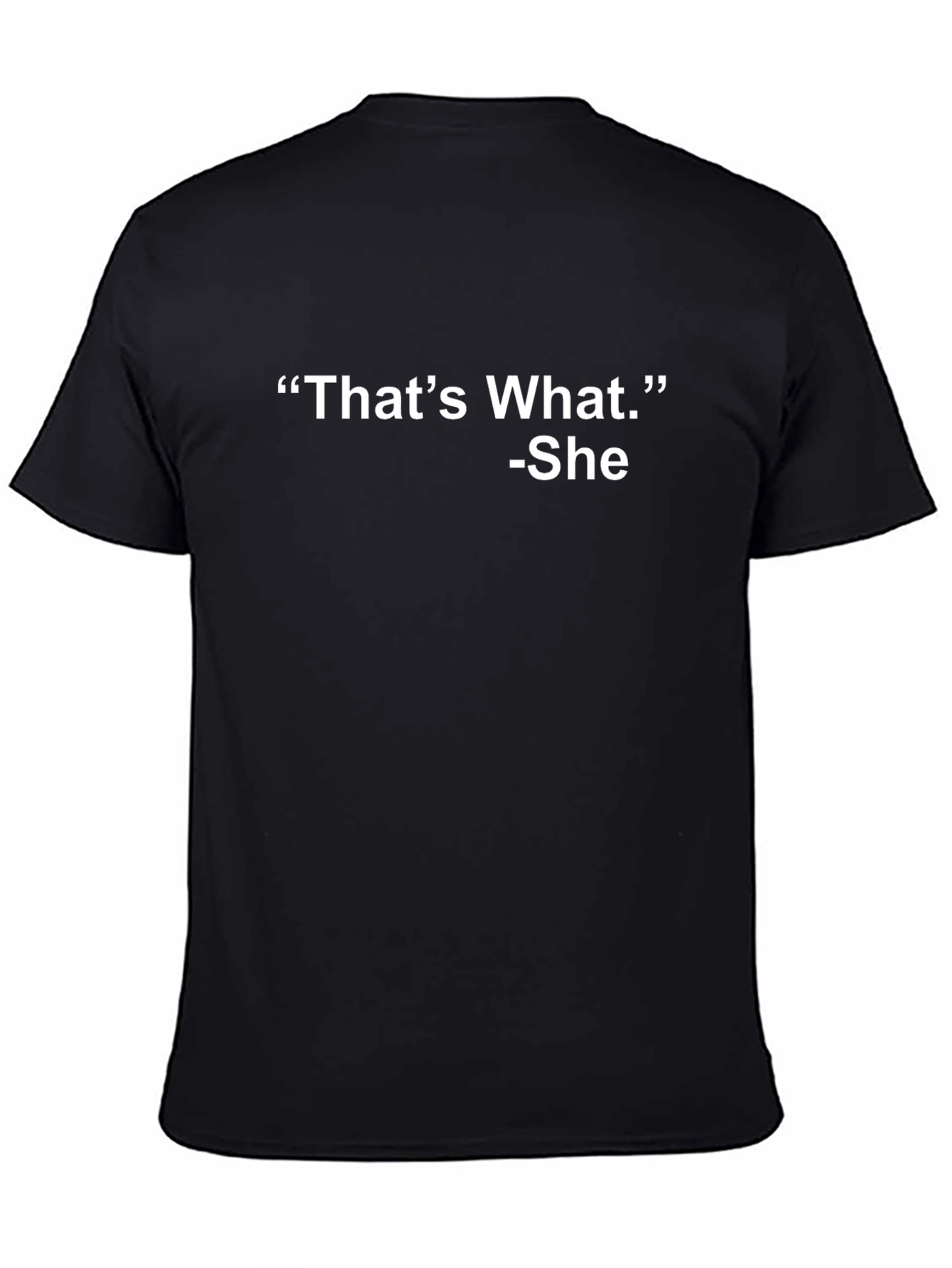 Thats What... -She T-Shirt: Humorous Black Cotton Tee
