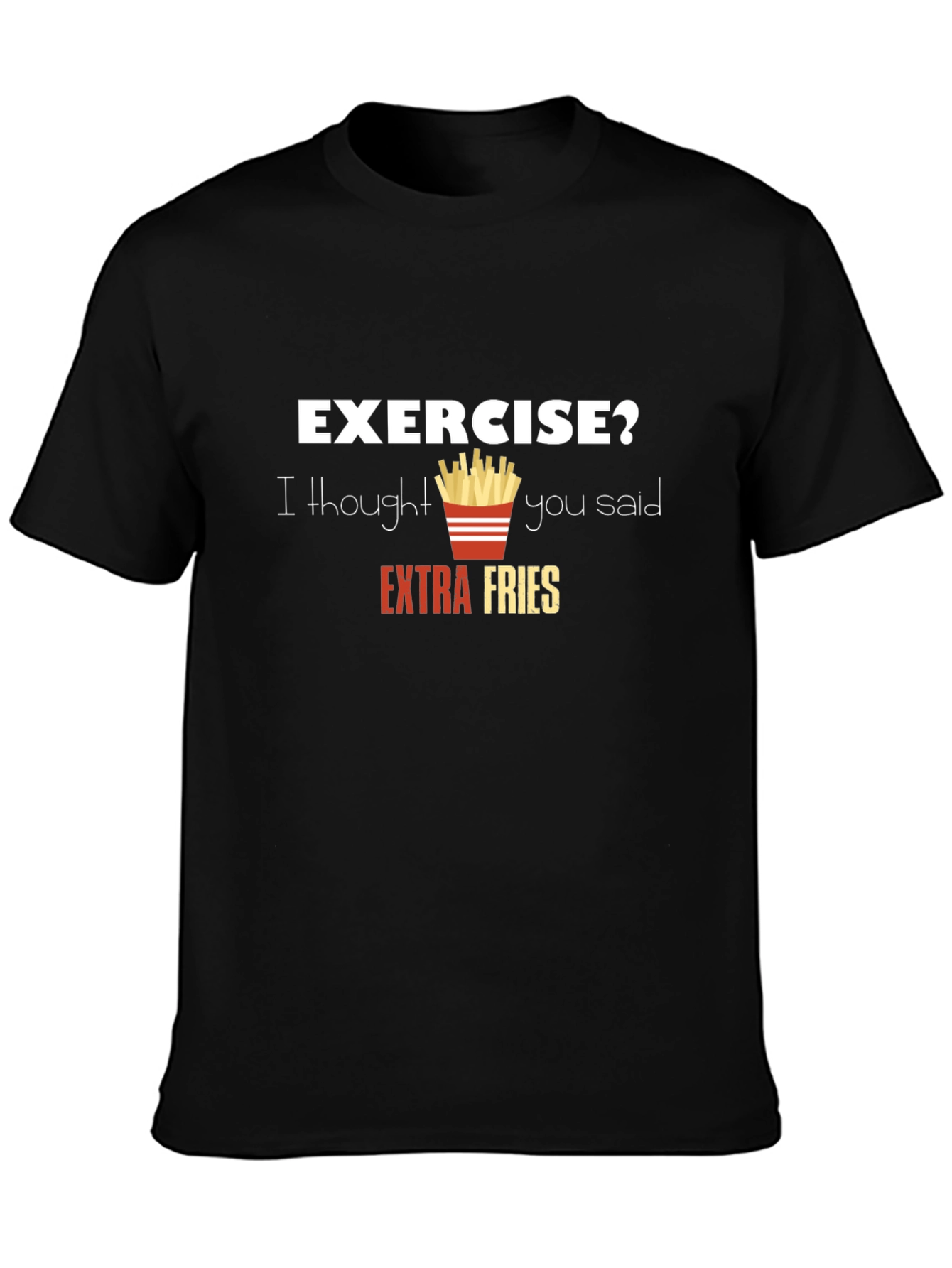 Funny Exercise? Extra Fries Graphic T-Shirt