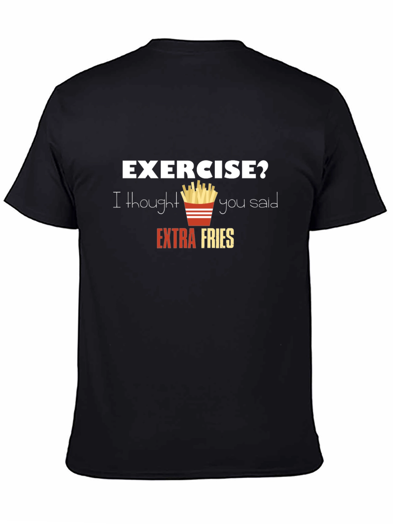 Funny Exercise? Extra Fries Graphic T-Shirt