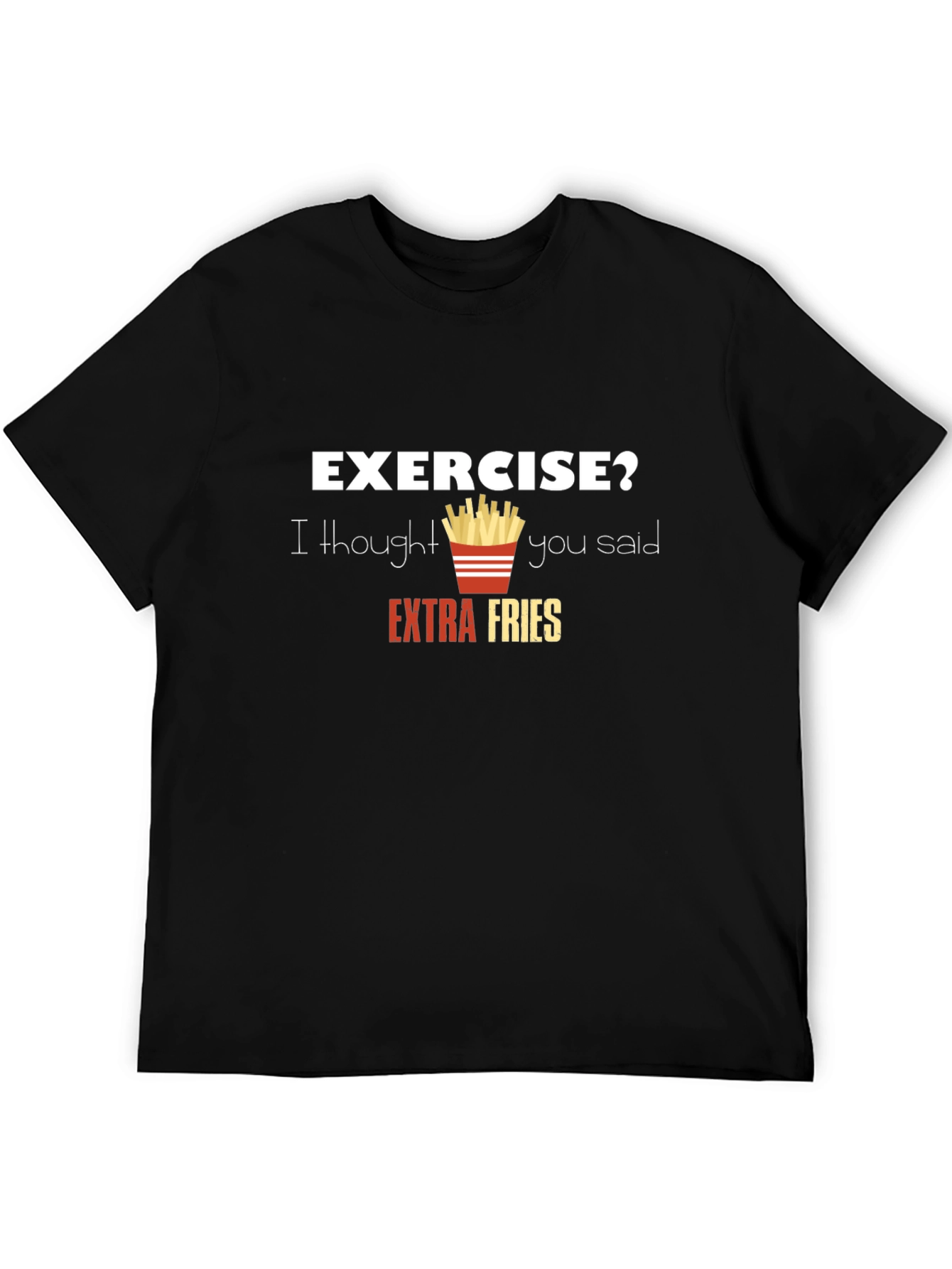 Funny Exercise? Extra Fries Graphic T-Shirt