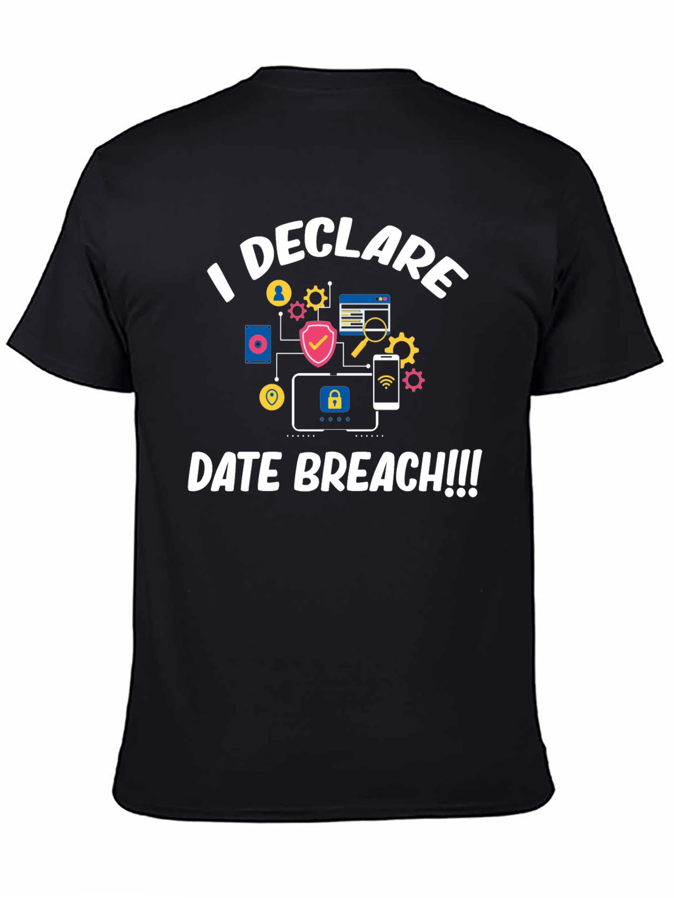 Declare Data Breach T-Shirt - Funny IT Security Tee