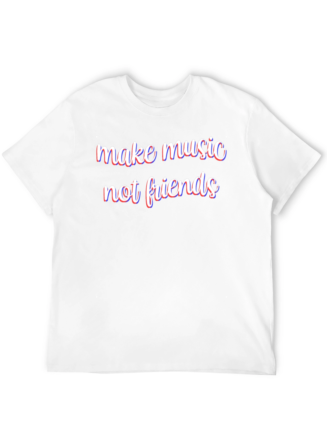 Make Music Not Friends T-Shirt