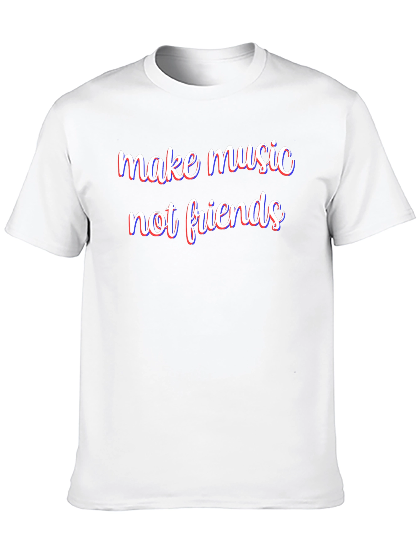Make Music Not Friends T-Shirt