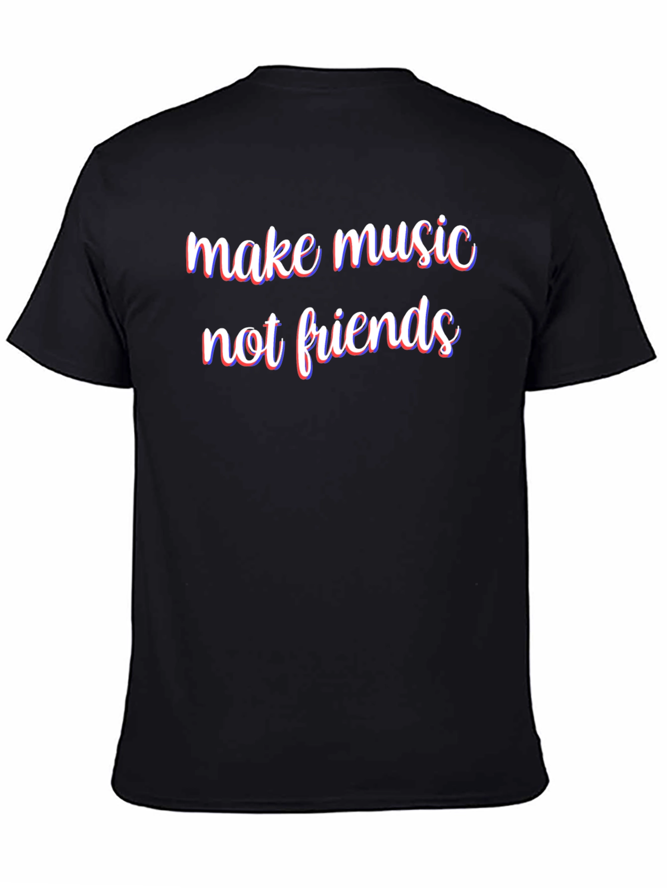 Make Music Not Friends T-Shirt