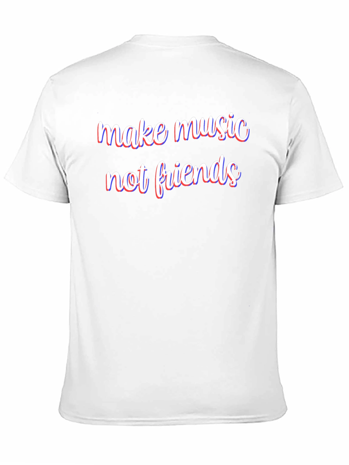 Make Music Not Friends T-Shirt