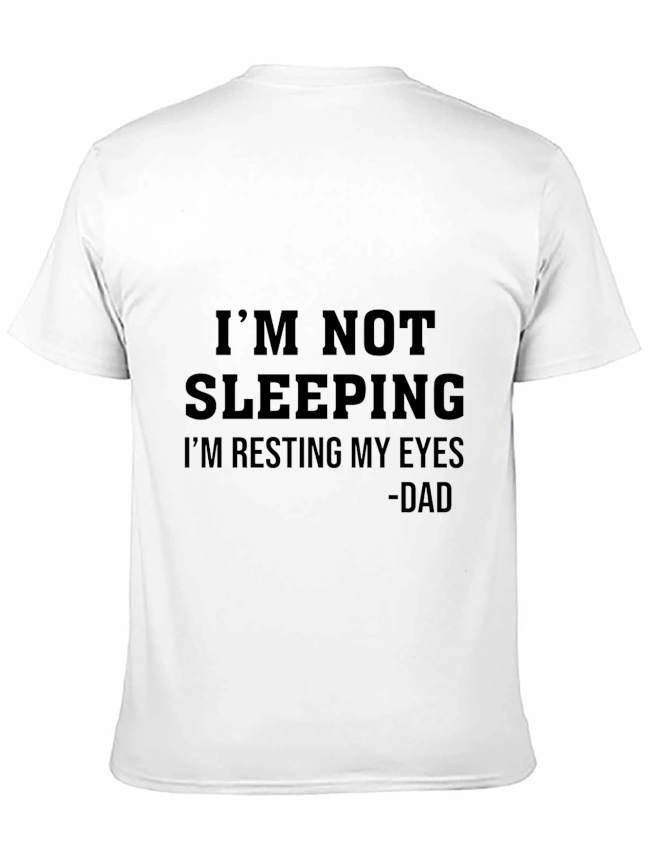 Im Not Sleeping T-Shirt - Dad Humor