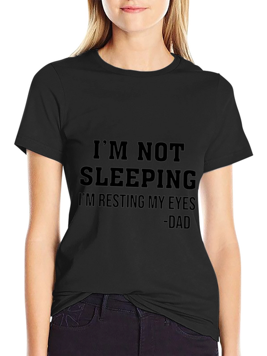 Im Not Sleeping T-Shirt - Dad Humor