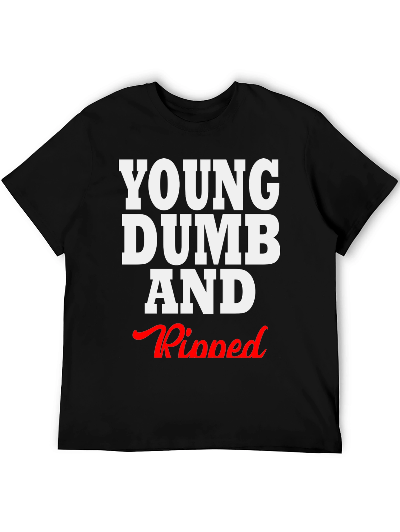 Young Dumb and Ripped Graphic T-Shirt