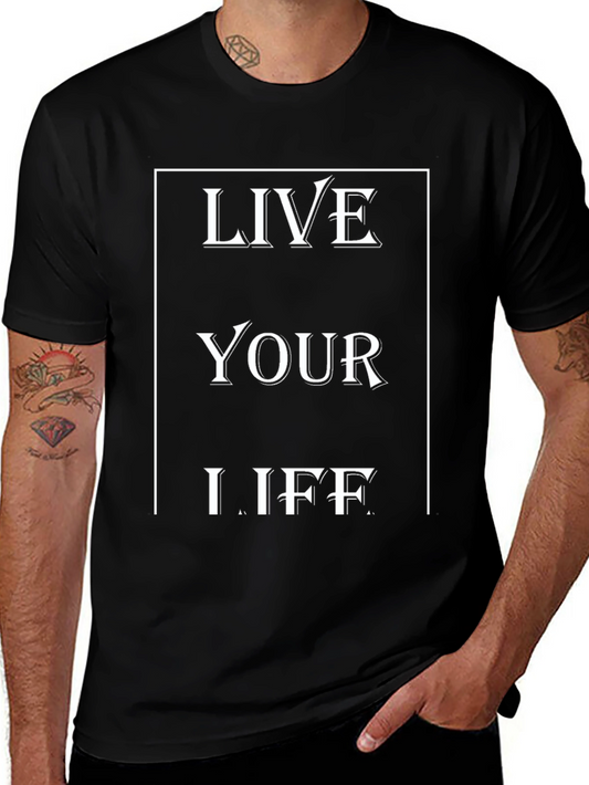 Inspirational Graphic Tee - Live Your Life T-Shirt