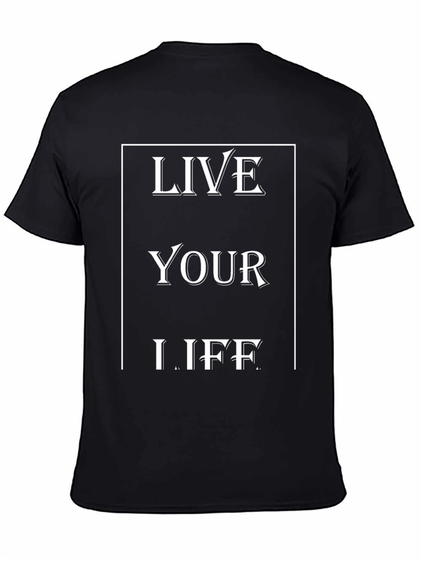 Inspirational Graphic Tee - Live Your Life T-Shirt