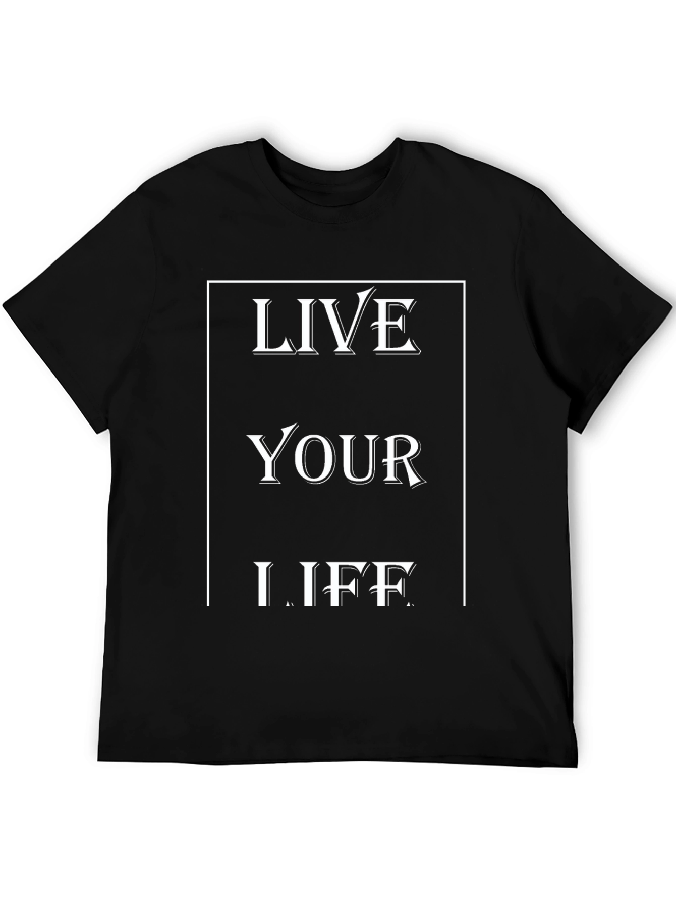 Inspirational Graphic Tee - Live Your Life T-Shirt