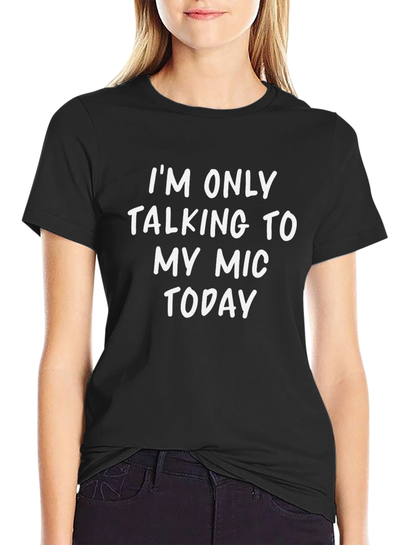 Im Only Talking to My Mic Today T-Shirt