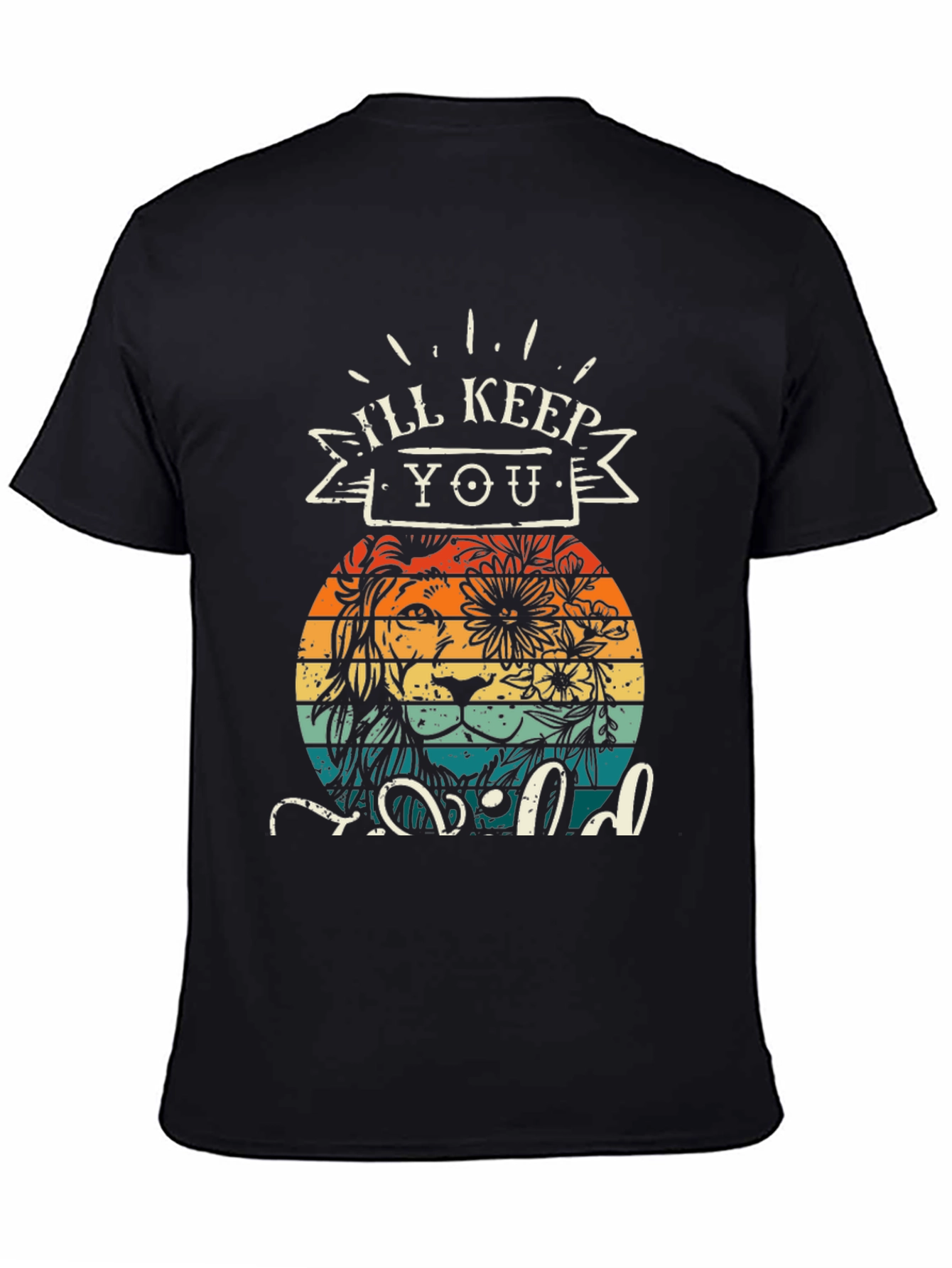Ill Keep You Wild T-Shirt Lion Design