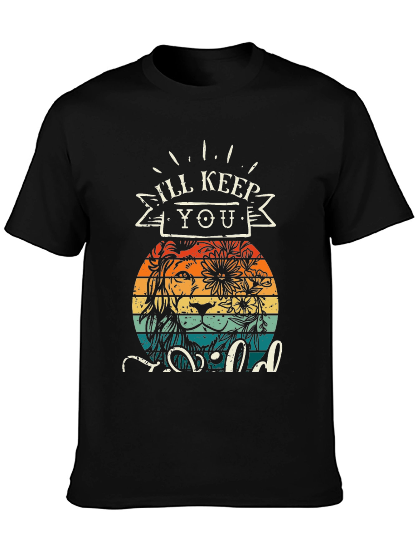 Ill Keep You Wild T-Shirt Lion Design
