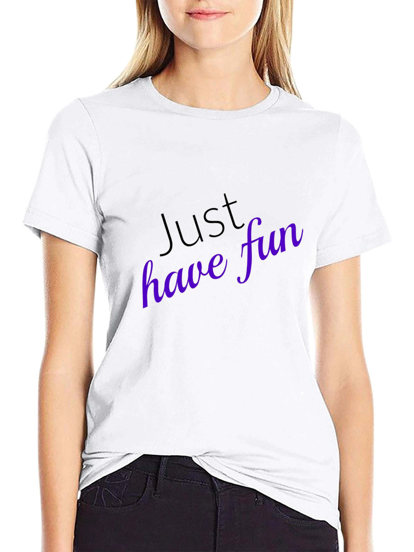 Just Have Fun T-Shirt - Stylish Casual Wear