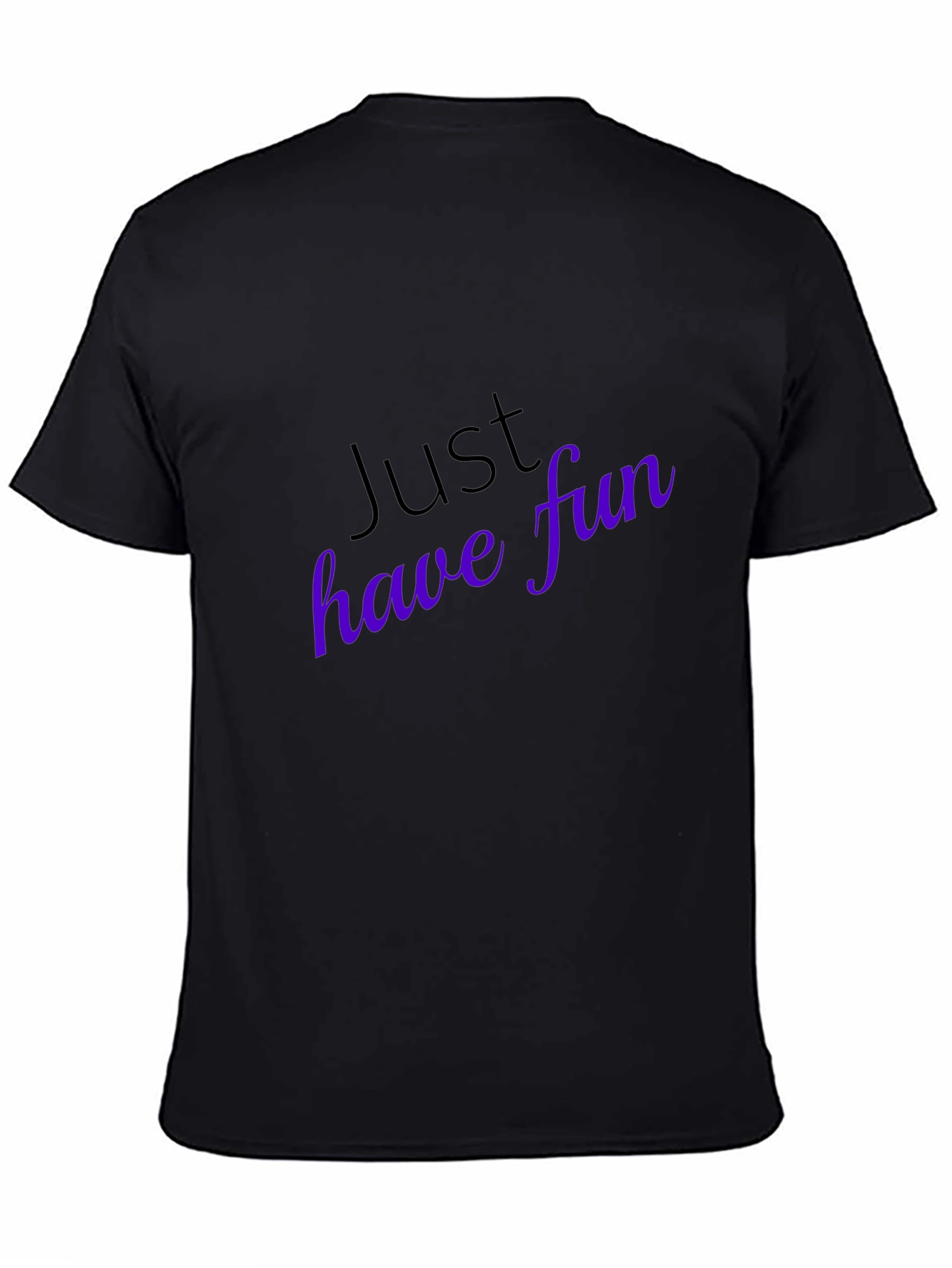 Just Have Fun T-Shirt - Stylish Casual Wear