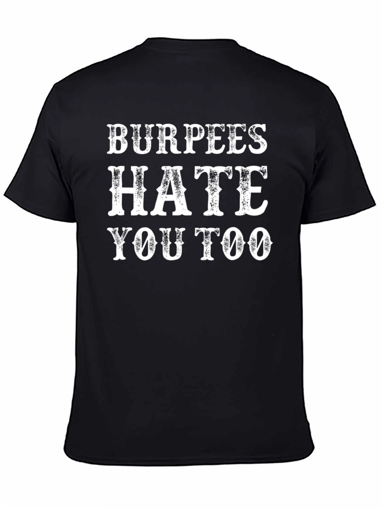 Burpees Hate You Too Graphic Tee
