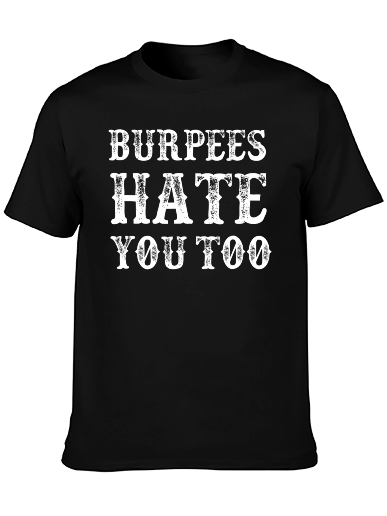 Burpees Hate You Too Graphic Tee