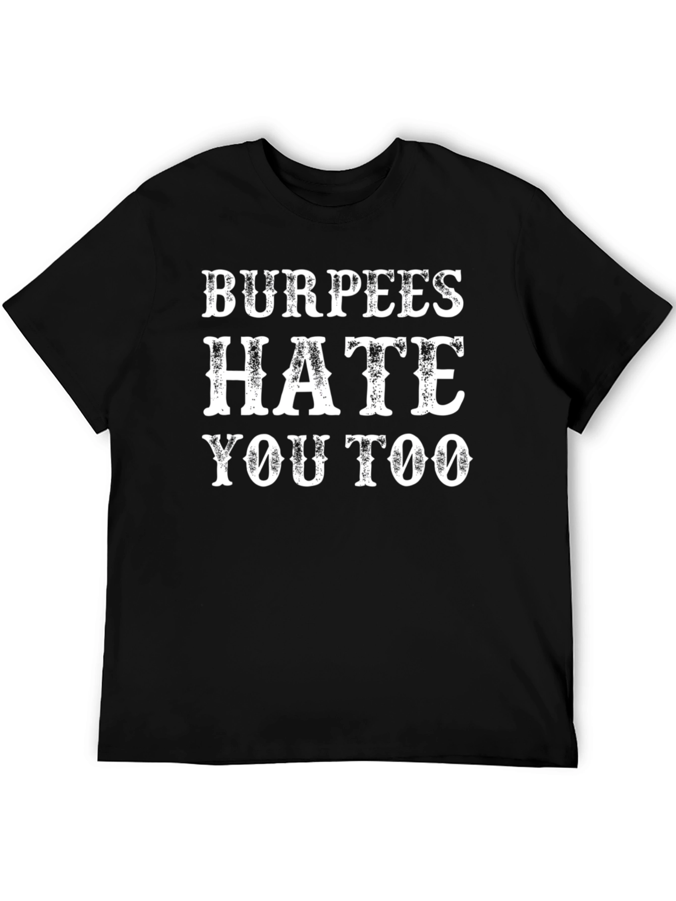 Burpees Hate You Too Graphic Tee