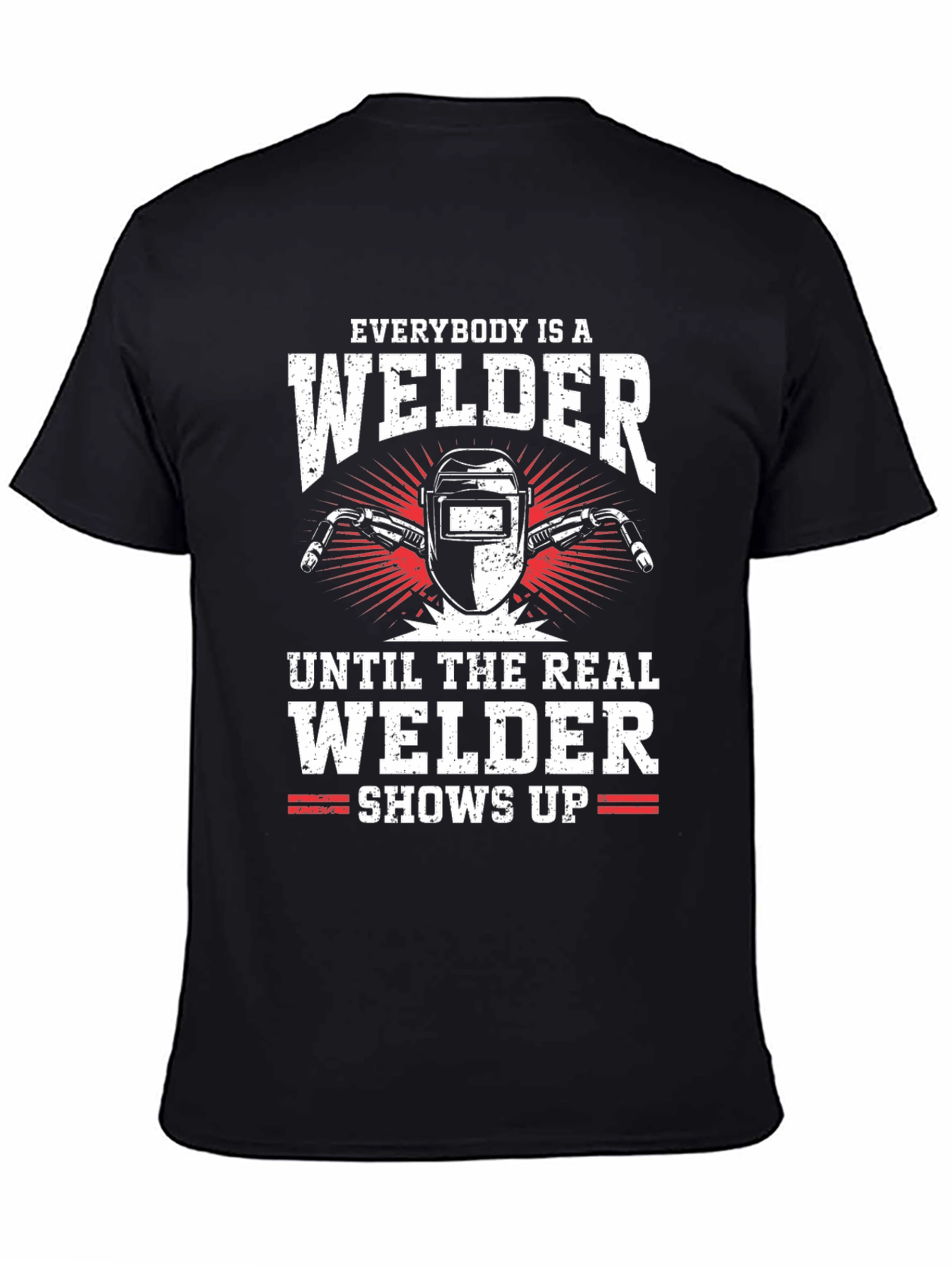 Everybody Is A Welder T-Shirt