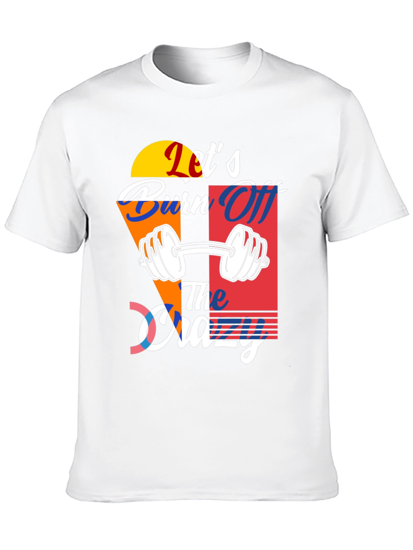 Lets Burn Off The Crazy T-Shirt