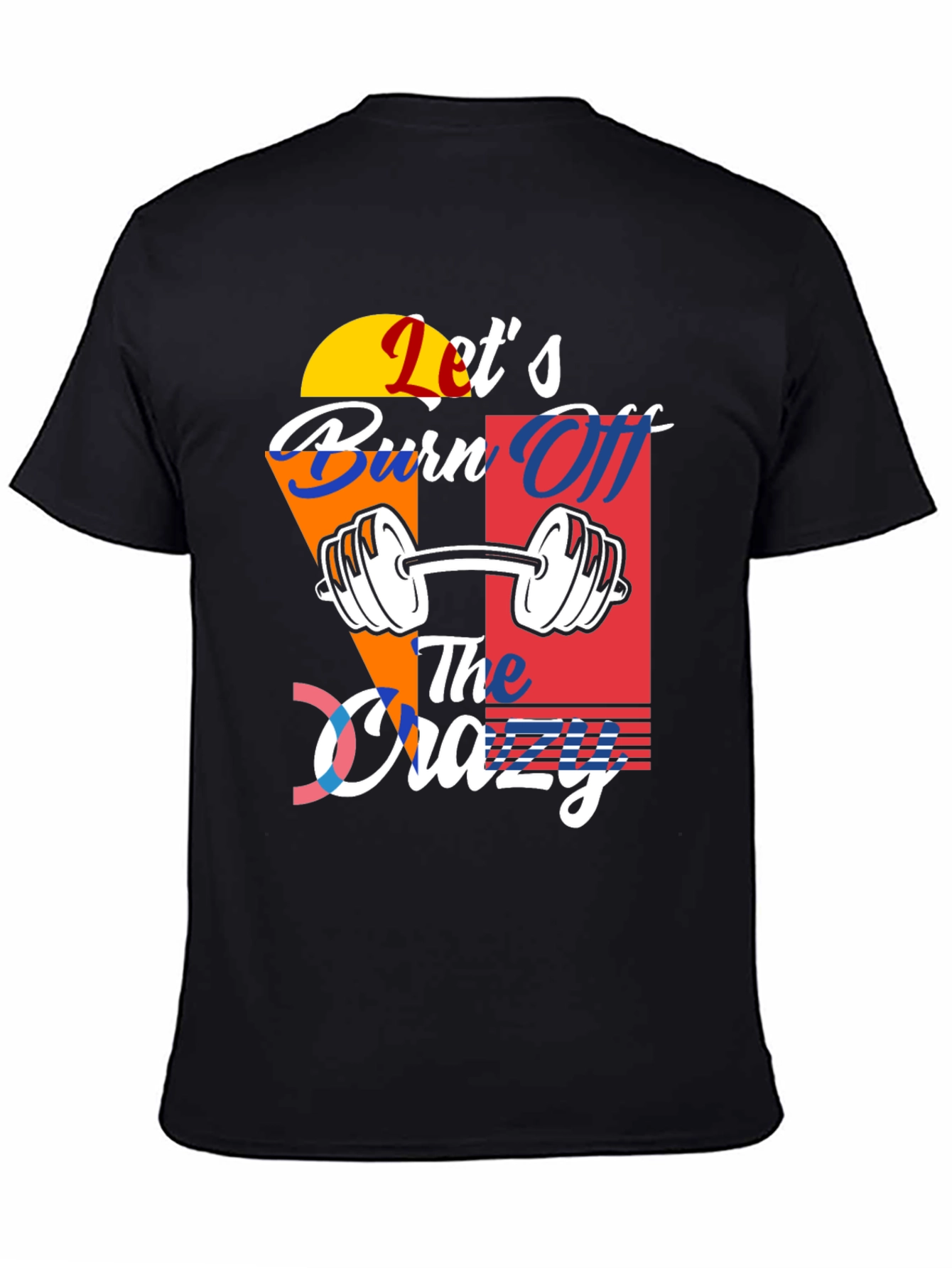 Lets Burn Off The Crazy T-Shirt