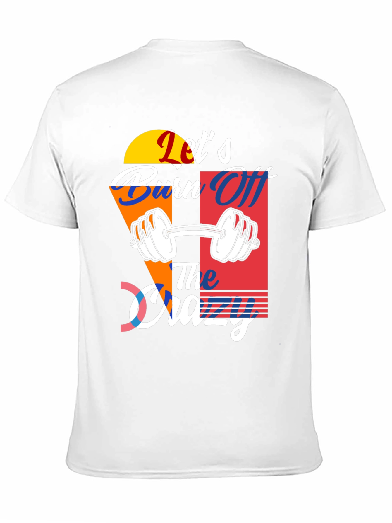Lets Burn Off The Crazy T-Shirt