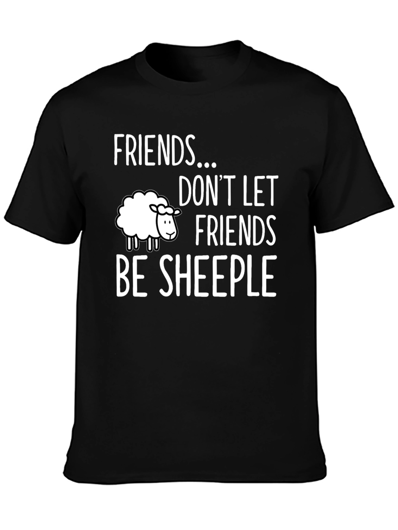 Friends Dont Let Friends Be Sheeple T-Shirt