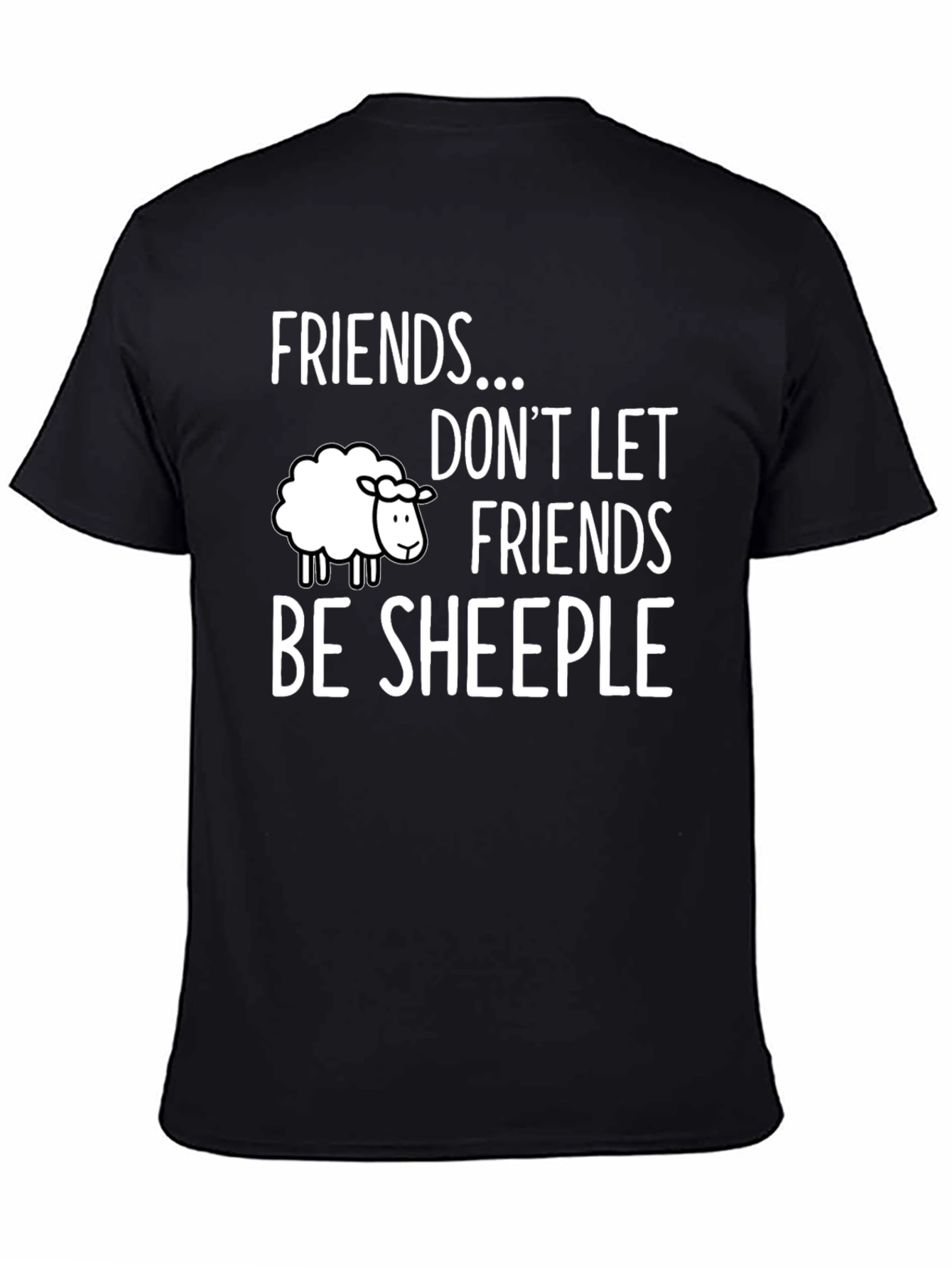 Friends Dont Let Friends Be Sheeple T-Shirt