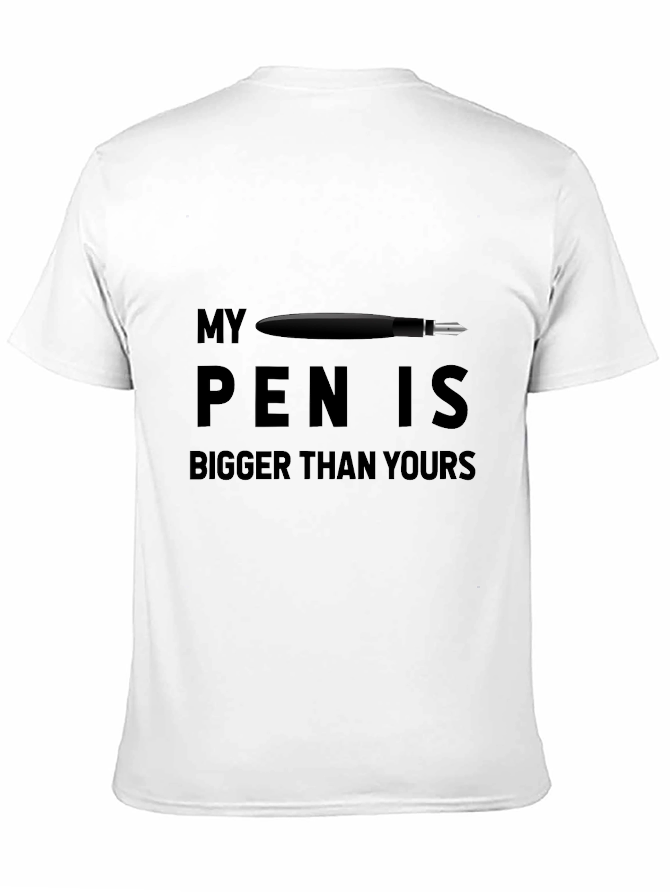 My Pen Is Bigger T-Shirt
