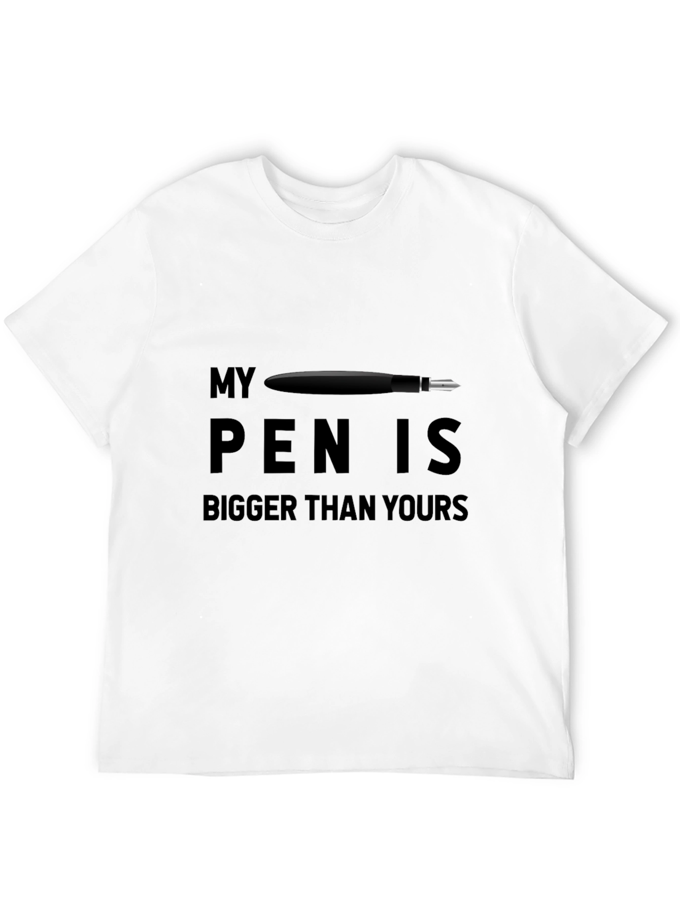 My Pen Is Bigger T-Shirt