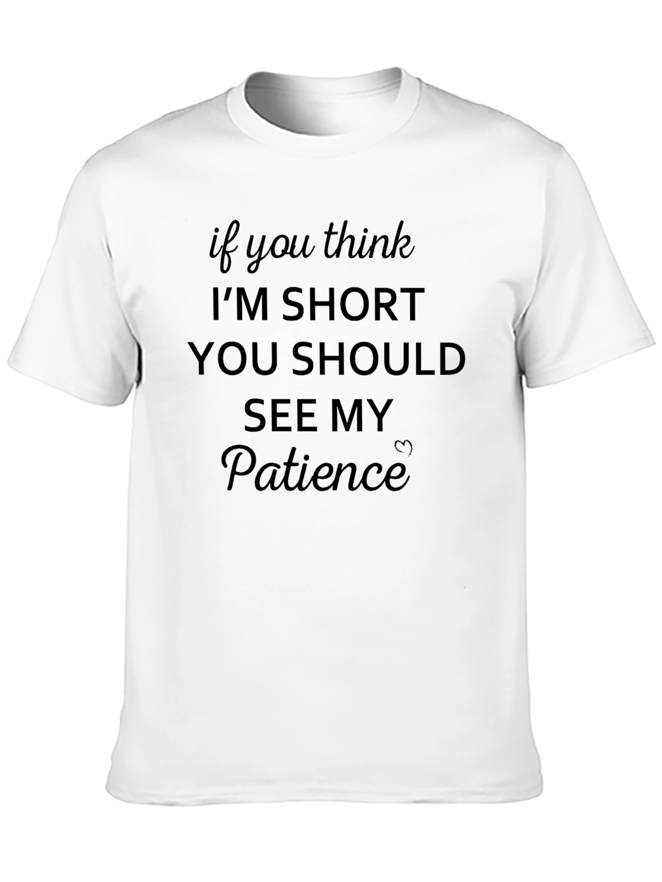 Funny Short Person T-Shirt - See My Patience