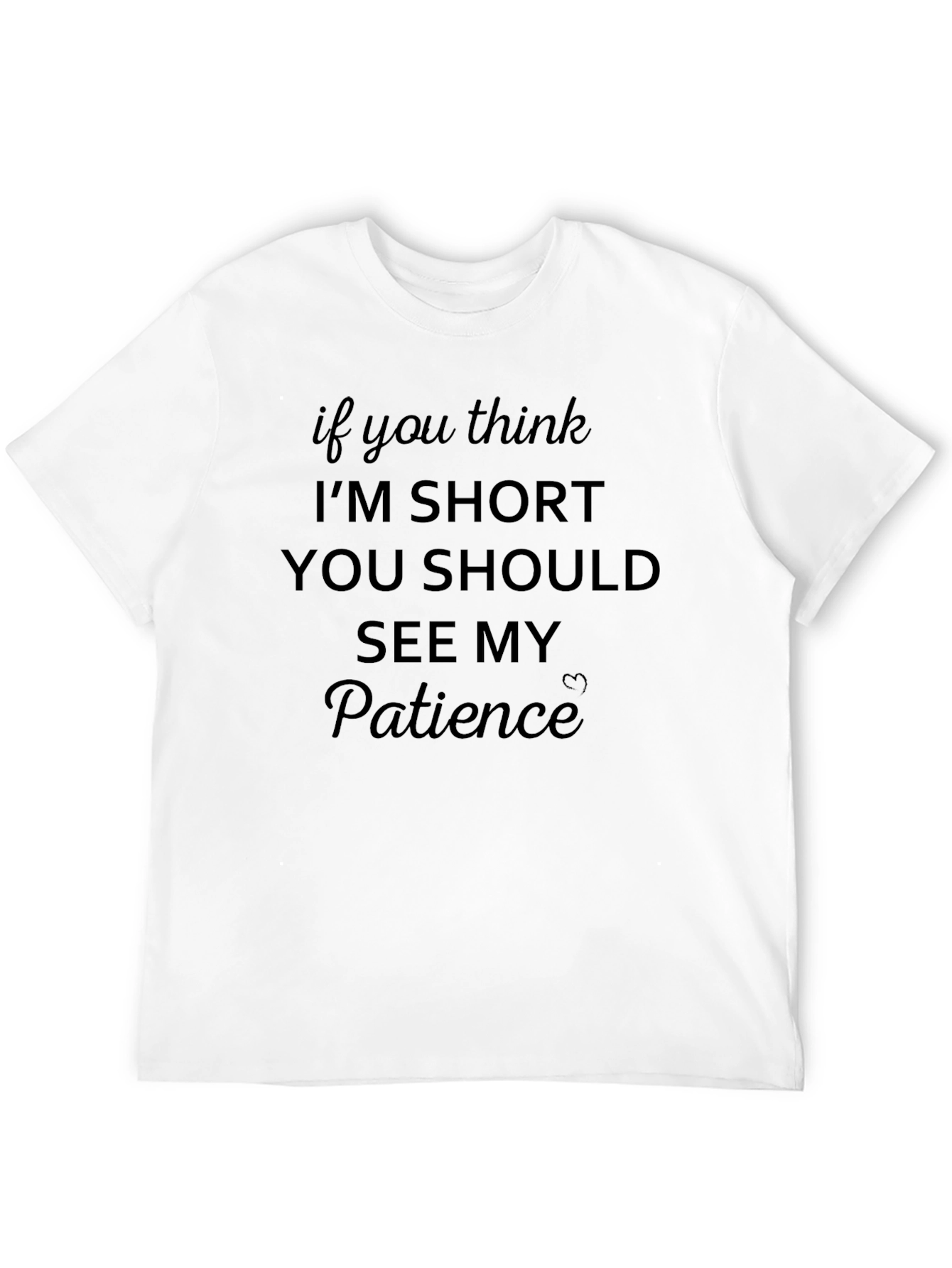 Funny Short Person T-Shirt - See My Patience