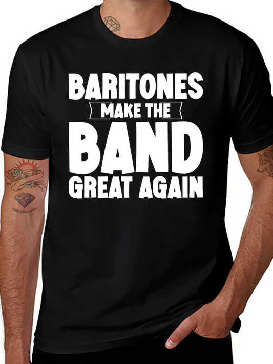 Baritones Make the Band Great Again T-Shirt