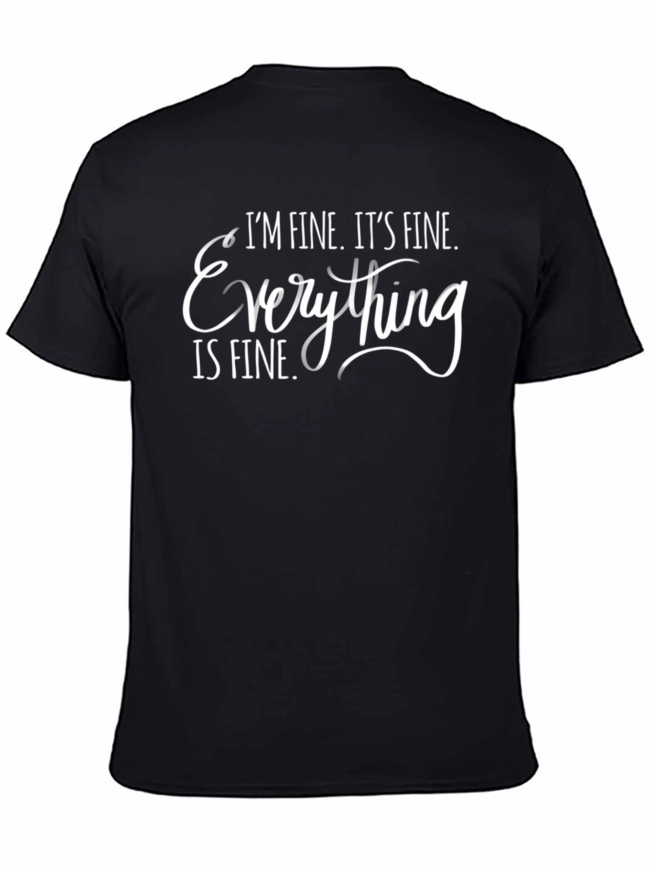 Im Fine Everything is Fine T-Shirt