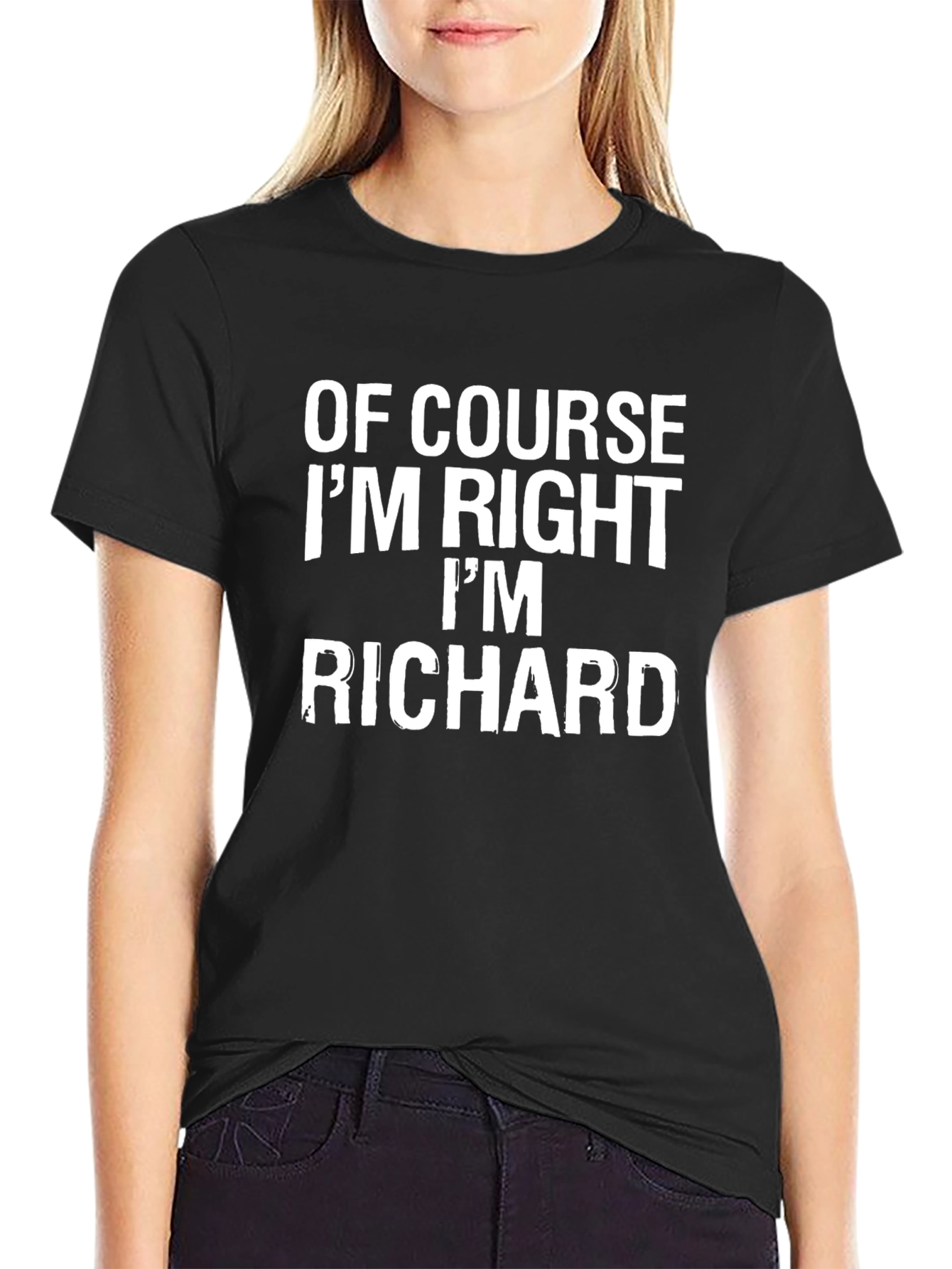 Of Course Im Right Im Richard T-Shirt