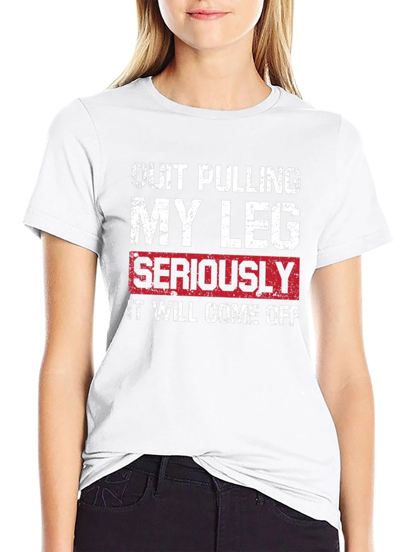 Quit Pulling My Leg T-Shirt - Funny Graphic Tee