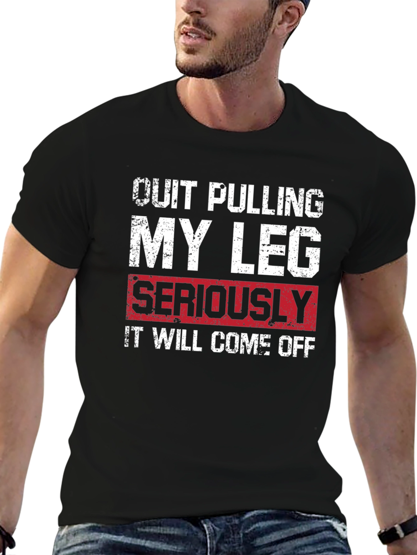 Quit Pulling My Leg T-Shirt - Funny Graphic Tee