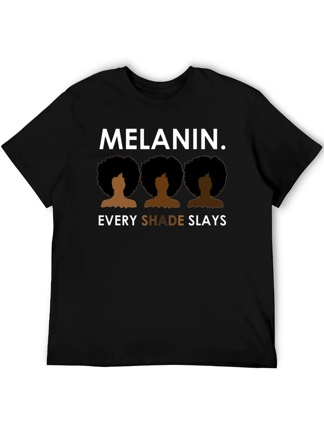 Melanin. Every Shade Slays T-Shirt