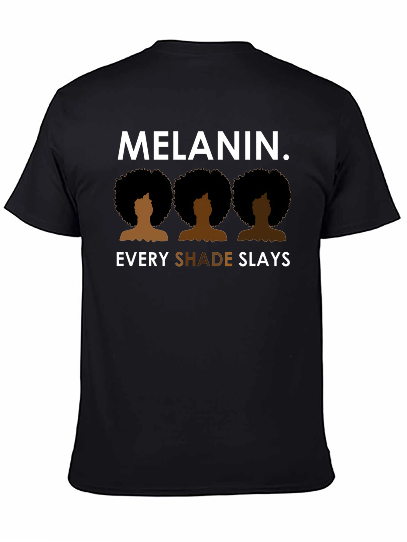 Melanin. Every Shade Slays T-Shirt