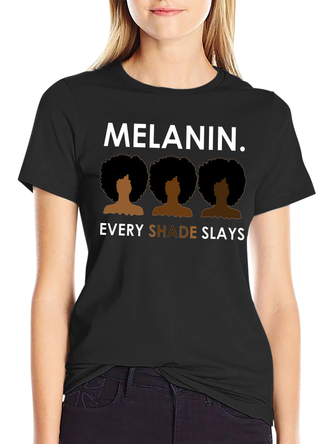 Melanin. Every Shade Slays T-Shirt