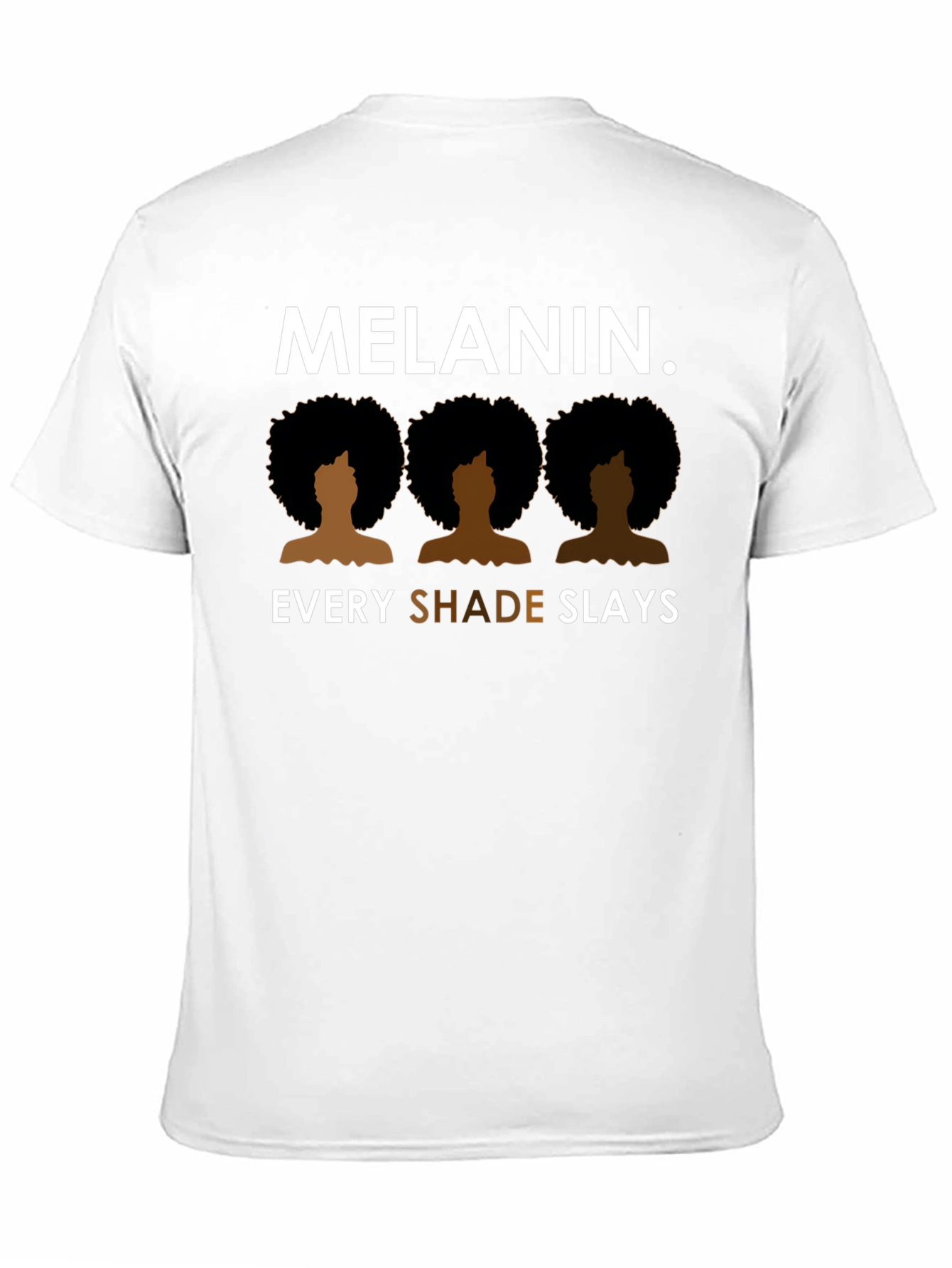 Melanin. Every Shade Slays T-Shirt
