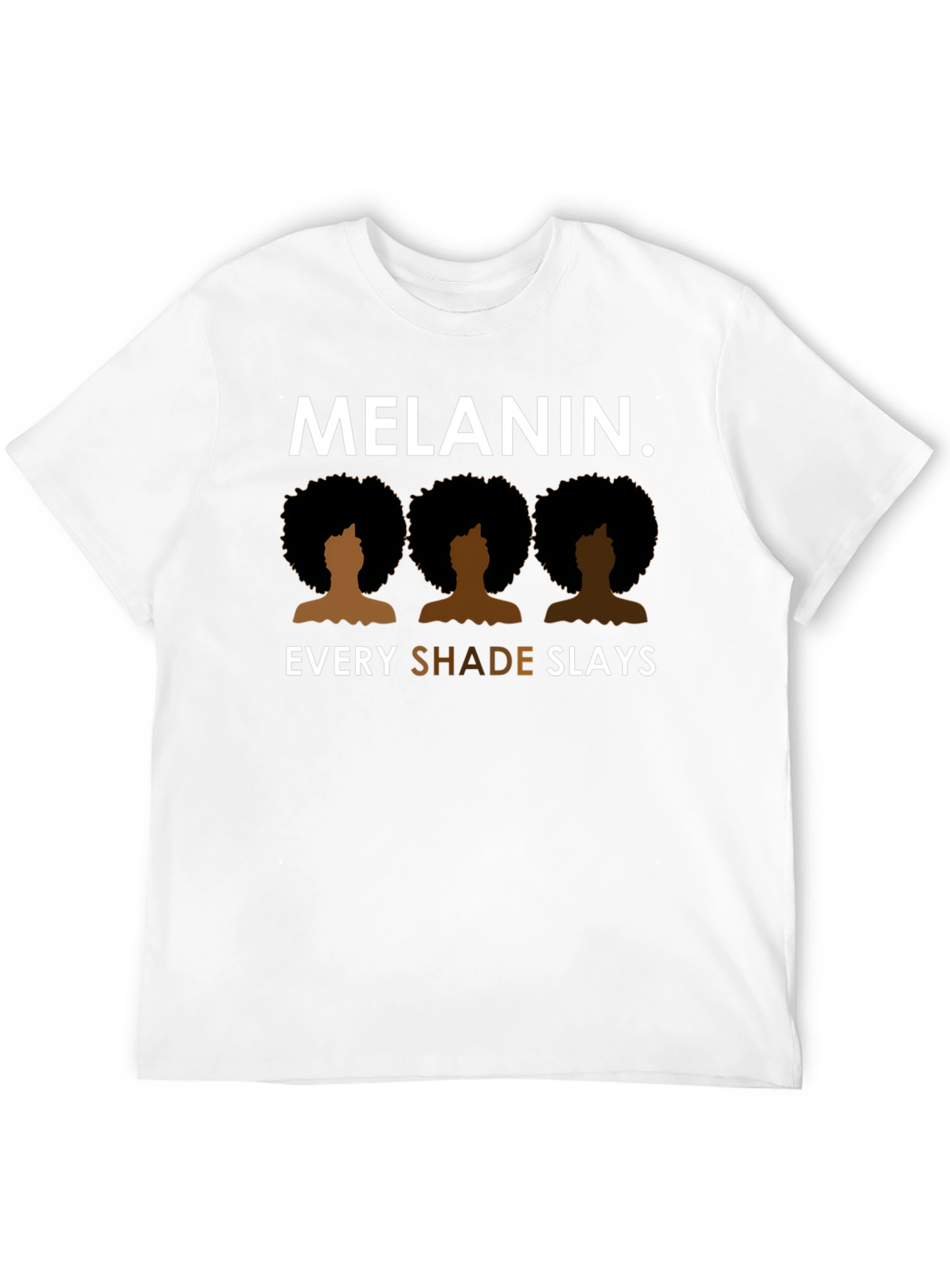 Melanin. Every Shade Slays T-Shirt
