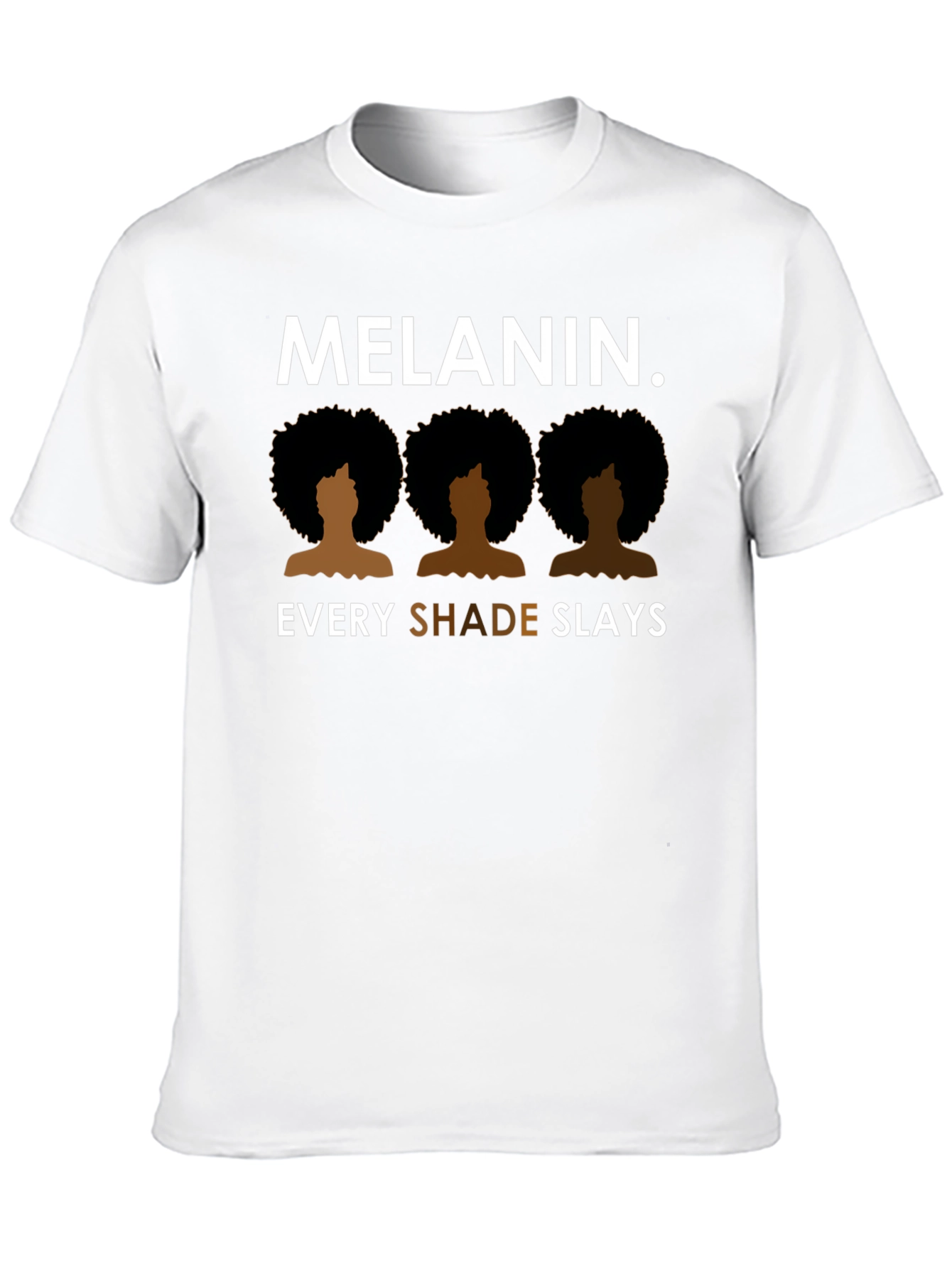 Melanin. Every Shade Slays T-Shirt