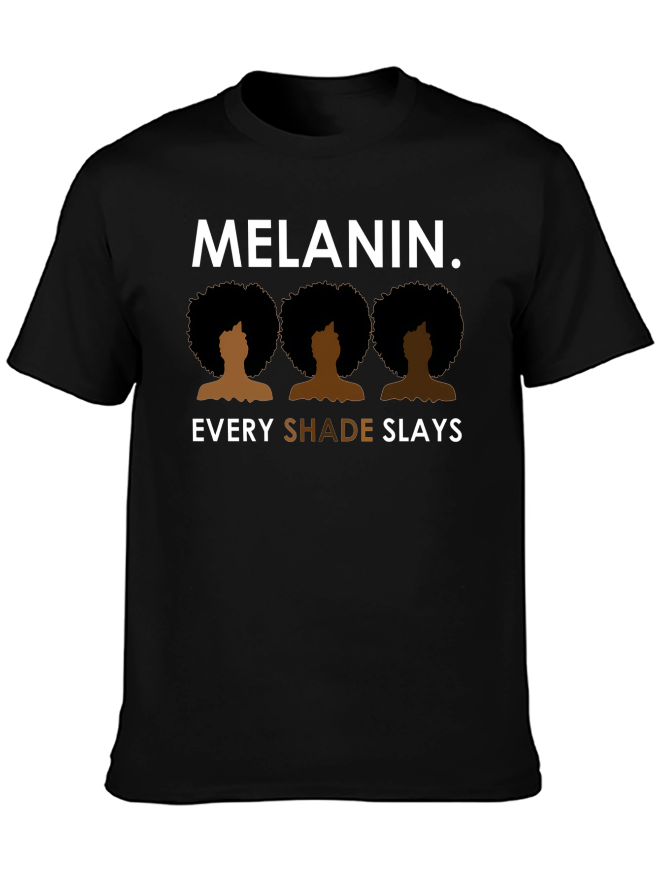 Melanin. Every Shade Slays T-Shirt