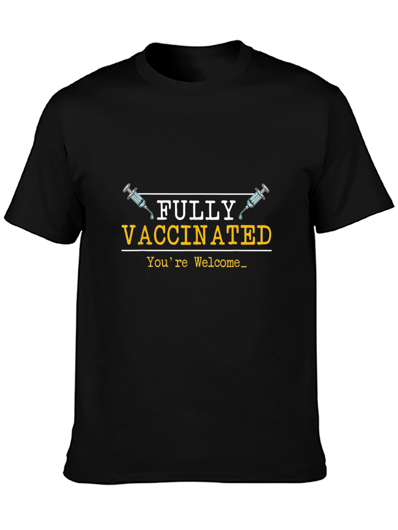 Fully Vaccinated Graphic Tee - Youre Welcome