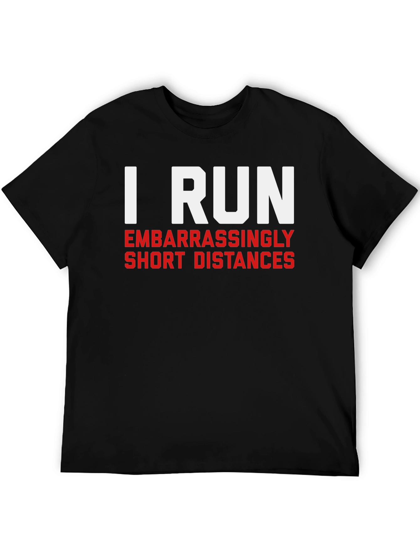 I Run Embarrassingly Short Distances Tee