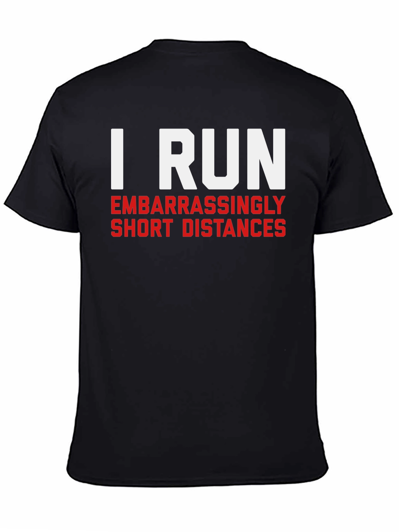 I Run Embarrassingly Short Distances Tee